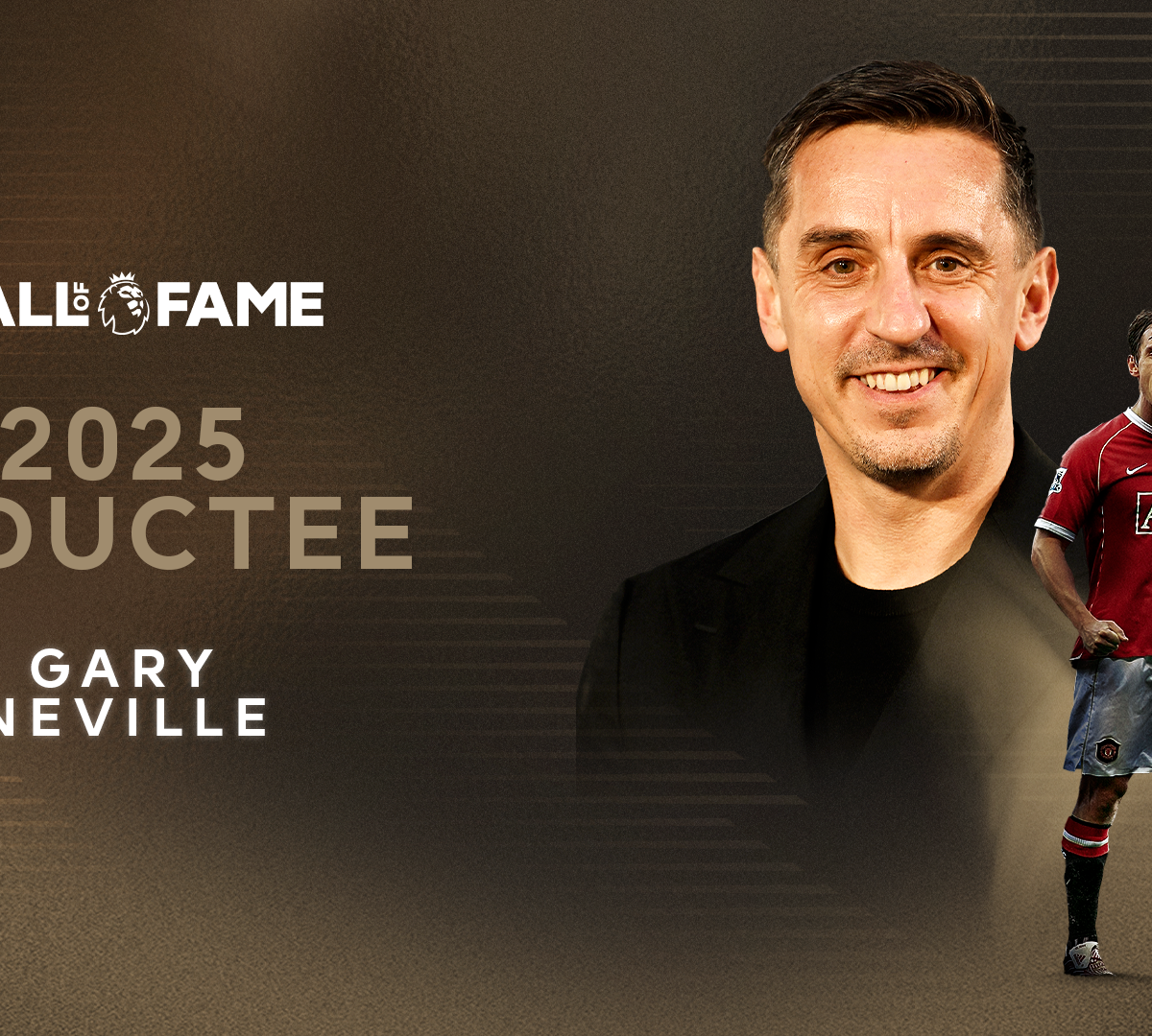 Gary Neville — Premier League Hall of Fame inductee, media analyst and business leader